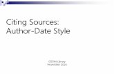 Citing Sources: Author-Date Style Outline 1. Citing/ Referencing/ Documenting sources 2. Author-Date Citation Style 3. Handling Citations in the body of your paper (IN-TEXT Citations)