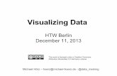 Visualizing Data - michael-hoerz.de · Visualizing Data Michael Hörz – hoerz@michael-hoerz.de - @data_meining HTW Berlin December 11, 2013 This work is licensed under a Creative