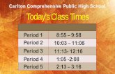Carlton Comprehensive Public High School Today’s Class Times · 2019-05-02 · May 10-11 need to see Mrs. Taylor in B202 for permission forms. They are due this Friday. Reminder