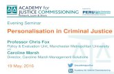 Personalisation in Criminal Justice - gov.uk · 2016-05-20 · AIMS FOR THE PERSONALISATION PILOT The Personalisation Pilot is evidence based and aims to: Explore options for a more