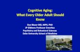 Cognitive Aging: What Every Older Adult Should Knowolliatdukefrontiersinmedicine.weebly.com/.../olli_cognitive_aging_201… · Brain Changes with Cognitive Aging • Human and animal