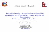 Nepal Country Report...• Establishment of Regulatory framework • Make functional and operationalization of National Grid Company and Public Generation Company • Establish Power