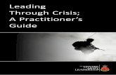Leading Through Crisis; A Practitioner’s Guide · culture aids ethical decision making. Effective leadership creates effective followership without which teams will fail. In crisis,