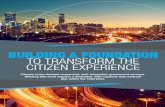 BUILDING A FOUNDATION TO TRANSFORM THE CITIZEN EXPERIENCE · 2017-04-12 · CITIZEN EXPERIENCE Citizens today demand convenient, well-integrated government services. Meeting that