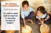 The Akshaya Patra Fo › foodforeducation › includes › assets › ... · PDF file Brief History The Akshaya Patra Foundation started its school lunch program - an incentive for