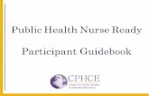Public Health Nurse Ready Participant Guidebook · 3 Public Health Nurse Ready Program Description Public Health Nurse Ready (PHN Ready) is an online cer ﬁcate program for RNs working