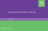 Advancing Gender Equality in Wales Plan · 2020-03-09 · The aim of the Advancing Gender Equality in Wales plan will be to ensure that all policy areas controlled by Welsh Government