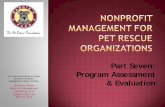 Part Seven: Program Assessment - Maddie's Fund...Part Seven: Program Assessment & Evaluation For more information on these and other nonprofit management topics, contact: Jeannette