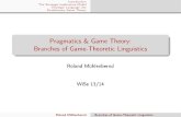 Pragmatics & Game Theory: Branches of Game-Theoretic ... › ~roland › PGT1314 › folien › Session10.pdf · Roland Mühlenbernd Branches of Game-Theoretic Linguistics. Introduction