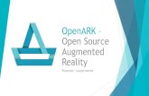 OpenARK – Open Source Augmented Reality...augmented reality or any of the XR platforms are built in Unity. - John Riccitiello, Unity CEO OpenARK can be seamlessly integrated into