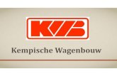 Kempische Wagenbouw FR › collection › fichier › Kempische-Wagenbouw-FR.pdf · Kempische Wagenbouw. Contenu •Historique •Nos produits •Points forts KWB •Nouveaux développements