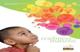 readiness matters! · Readiness Matters: The 2014-2015 Kindergarten Readiness Assessment Report, shares the school readiness results of Maryland’s children – statewide, by subgroups,