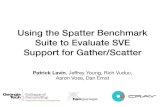 Using the Spatter Benchmark Suite to Evaluate SVE Support ... · Purpose • Modern processors implement SIMD Index Load and Store instructions, better known as Gather/Scatter (G/S)