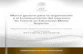 Marco general para la organización y el funcionamiento del ...file-system.cnspd.mx › normatividad › tutores_8.pdf · 2017-2018, y que por tal motivo presentarán la Evaluación