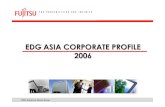 EDG ASIA CORPORATE PROFILE 2006 - Fujitsu · 25 EDGA Corporate Profile 2006 Mobile Multimedia Processor Cellular phone reference with design partner using Fujitsu MMP devices System