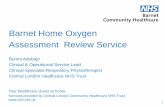 Barnet Home Oxygen Assessment Review Servicecepn.barnetccg.nhs.uk/Downloads/HOS-AR Service.pdf · AMBOT ( Ambulatory Oxygen therapy) • Assessment for use of oxygen therapy during
