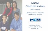 MCM Commission · 10/12/2015  · MCM Commission December 10, 2015 Legislative Office Building . Concord, NH . Nick Toumpas . NH Department of Health and Human Services