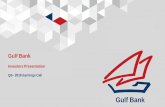 Gulf Bank€¦ · GULF BANK is under no obligation to update or keep current the information contained herein. No person shall have any right of action against the Bank or any other