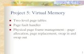 Project 5: Virtual Memory - erdogantan.com · Virtual Memory (Process) Layout Kernel code/data, Kernel stacks, etc 0x0 PROCESS_LOCATION MAX_PHY_MEM (0x1000000) Process code/data Process