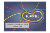 Q2 2009 presentation-FINAL · Turkcell Group: StrongOperationalPerformance Driven by Turkcell Turkey Q2 2009 Turkcell Group Financial Summary Consolidated (million)
