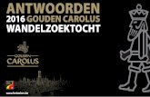 de antwoorden wandel2016 - Het Anker...bovenop de toren zal hij genieten van het adembenemende zicht op Mechelen én van een Gouden Carolus Classic die hij daar zal degusteren. Noteer