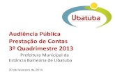 Audiência Pública Prestação de Contas 3º Quadrimestre 2013 › download › ... · O investimento do MS que estava pendente (desde 2010) e sem prestação de contas foi recuperado.
