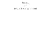 Justine, ou les Malheurs de la vertu - Freebisrepetitaplacent.free.fr › Sade › Justine.pdf · 2018-05-11 · LOUIS ALDONZE DONATIEN SADE DONATIEN ALPHONSE FRANÇOIS JUSTINE, OU