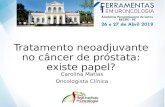 Tratamento neoadjuvante no câncer de próstata: existe papel?oncocare.org.br › aulas › 27 › manha › aulattoNEOcaprostata2.pdf · câncer de próstata em 2019 (benefício