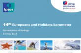 14th Europeans and Holidays barometer › Documents... · Ipsos pour Europ Assistance – Baromètre des Vacances des Européens – Edition 2014 European Nationally representative