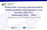 Potenciál rozvoje přeshraniční česko polské ... · Potenciál rozvoje přeshraniční česko-polské spolupráce a co nového EU 21+ (Interreg) 2021 - 2027. Návrhy nové legislativy