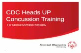 CDC Heads UP Concussion Trainingsoky.org/update/wp-content/uploads/2016/09/concussiontraining.pdfTo Help Spot a Concussion • You should watch for and ask others to report the following