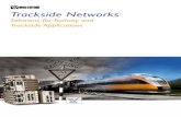 Solutions for Railway and Trackside Applications · Solutions for the Trackside Applications Trackside applications need data communication networks with an ex-tremely high availability.
