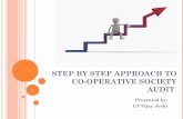 STEP BY STEP APPROACH TO CO-OPERATIVE … › images › material › Stepbystep...Co-operative audit embraces all the circumstances, which determine the general position of the society