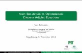 From Simulation to Optimization: Discrete Adjoint Equations · 2010-12-09 · From Simulation to Optimization: Discrete Adjoint Equations Ren e Schneider Mathematik in Industrie und
