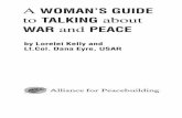 A WOMANÕS GUIDE to TALKIN G about W AR and PEACE · at our doorstep, requiring the same persuasive and collabor - ative leadership tools that women have wielded throughout history