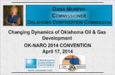 Changing Dynamics of Oklahoma Oil & Gas Development OK ...17April2014)(FINAL).pdfChanging Dynamics of Oklahoma Oil & Gas Development . OKLAHOMA CORPORATION COMMISSION •The Agency