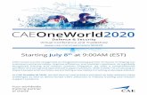 Starting July 8th at 9:00AM (EST) · 2020-06-11 · Product Demonstrations Starting at 09:00AM EST on July 8th Join CAE’s leading experts for the following demonstrations: CAEOneWorld2020