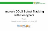 Improve DDoS Botnet Tracking With Honeypots - …...DDoS botnet tracking •It’s aimed to learn botnet assisted DDoS attacks –4w: who is being attacked by what botnet families