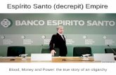Espírito Santo (decrepit) E · PDF file Espírito Santo (decrepit) Empire Blood, Money and Power: the true story of an oligarchy . about the Espírito Santo. The first thing one must