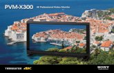 PVM-X300 4K Professional Video Monitor€¦ · The PVM-X300 incorporates a 30-inch wide-viewing-angle IPS LCD panel delivering true 4K (4096 x 2160) resolution (767.5 mm viewing area,
