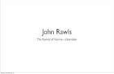 John Rawls - Daniel · PDF file 2019-12-01 · John Rawls (1921-2002) • Justice as Fairness • Principles of social justice are those that • Free • Rational • Self-interested