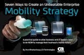 Seven Ways to Create an Unbeatable Enterprise … Seven-ways-to...Seven Ways to Create an Unbeatable Enterprise Mobility Strategy A practical guide to what business and IT leaders