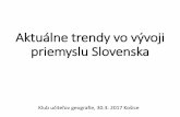 Aktuálne trendy vo vývoji priemyslu Slovenska · Strednej Európy 2. Modernizácia energetického systému v Európe 3. Silná konkurencia vo svete → snaha presunúť výrobu