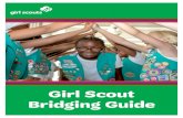 Girl Scout Bridging Guide...Girl Scout Bridging Awards helps girls get a taste of what their experience will be like at the next level. There are two steps: Pass It On! Girls get the