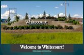 Welcome to Whitecourt! - University of Alberta · 436 km (4 ½ hrs north of Calgary 281 km (2 ¾ hrs) SE of Grande Prairie. Town of Whitecourt Population: 10,204 Median age: 32.3