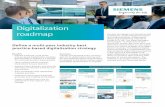 Digitalization roadmap...tomers gain a greater understanding of Siemens’ best practice solutions. During this activity, Siemens consultants explain specific solution areas including