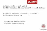 Indigenous Research Unit & Griffith ... - Griffith University · (Deakin University, ... Project Reference Group 3 meetings a year 3) Project Management Group (PI’s) ... Three things