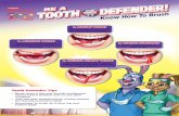 Tooth Defender Tips - Colgate...o Brush © 2016 Colgate-Palmolive Company. All Rights Reserved. A Global Oral Health Initiative. 1. OUTSIDE TEETH Make sure you brush each tooth surface
