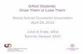 Gifted Students: Grow Them or Lose ThemGifted Students: Grow Them or Lose Them Illinois School Counselor Association April 24, 2015 ... counting teeth) or subjective hunches. ... Math