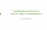 Carbohydrate Chemistry Part 2: Other Carbohydratesoregonstate.edu/.../17CarbohydrateStructureII.pdf · Carbohydrate Chemistry Part 2: Other Carbohydrates Dr. Kevin Ahern. Nomenclature